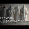John Calvin: The Work in Geneva | Episode 28