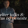 Shelter Talks 8: Status og tjeneste
